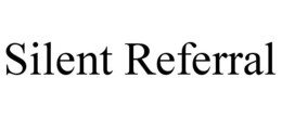 SILENT REFERRAL trademark
