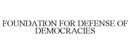 FOUNDATION FOR DEFENSE OF DEMOCRACIES trademark