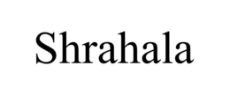 SHRAHALA trademark