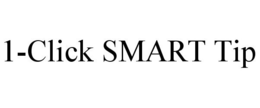 1-CLICK SMART TIP trademark