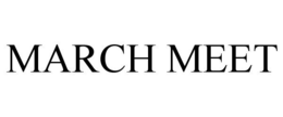 MARCH MEET trademark