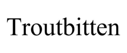 TROUTBITTEN trademark