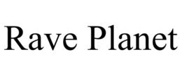 RAVE PLANET trademark