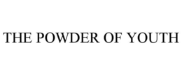 THE POWDER OF YOUTH trademark