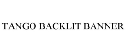 TANGO BACKLIT BANNER trademark