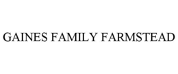 GAINES FAMILY FARMSTEAD trademark