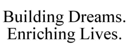 BUILDING DREAMS. ENRICHING LIVES. trademark