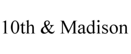 10TH & MADISON trademark