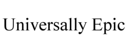 UNIVERSALLY EPIC trademark