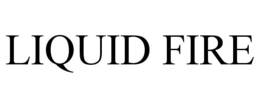 LIQUID FIRE trademark