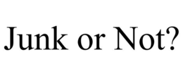 JUNK OR NOT? trademark
