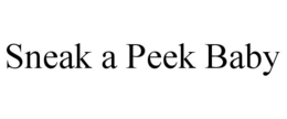 SNEAK A PEEK BABY trademark