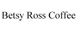 BETSY ROSS COFFEE trademark