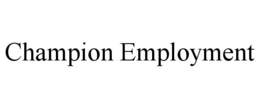CHAMPION EMPLOYMENT trademark