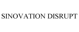 SINOVATION DISRUPT trademark