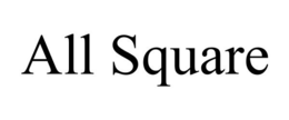ALL SQUARE trademark