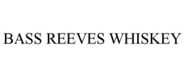 BASS REEVES WHISKEY trademark