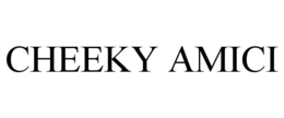 CHEEKY AMICI trademark