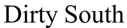 DIRTY SOUTH trademark