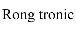 RONG TRONIC trademark