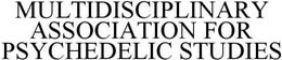 MULTIDISCIPLINARY ASSOCIATION FOR PSYCHEDELIC STUDIES trademark