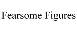 FEARSOME FIGURES trademark