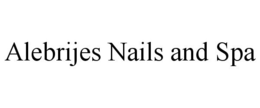 ALEBRIJES NAILS AND SPA trademark