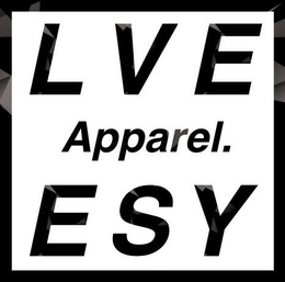 LVE ESY APPAREL. trademark