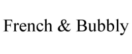 FRENCH & BUBBLY trademark