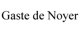 GASTE DE NOYER trademark