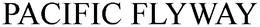 PACIFIC FLYWAY trademark