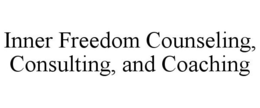 INNER FREEDOM COUNSELING, CONSULTING, AND COACHING trademark
