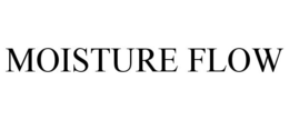 MOISTURE FLOW trademark
