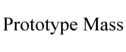 PROTOTYPE MASS trademark
