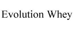 EVOLUTION WHEY trademark