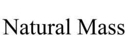 NATURAL MASS trademark