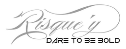 RISQUE'Y DARE TO BE BOLD trademark