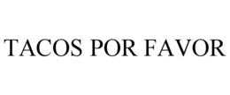 TACOS POR FAVOR trademark