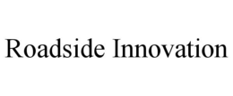 ROADSIDE INNOVATION trademark