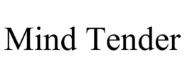 MIND TENDER trademark