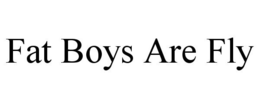 FAT BOYS ARE FLY trademark