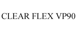 CLEAR FLEX VP90 trademark
