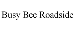 BUSY BEE ROADSIDE trademark