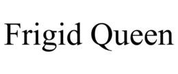 FRIGID QUEEN trademark