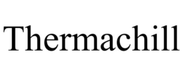 THERMACHILL trademark