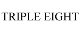 TRIPLE EIGHT trademark