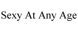 SEXY AT ANY AGE trademark