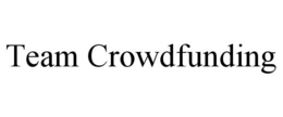 TEAM CROWDFUNDING trademark