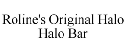 ROLINE'S ORIGINAL HALO HALO BAR trademark