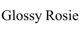 GLOSSY ROSIE trademark